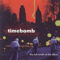 Timebomb : The Full Wrath of the Slave